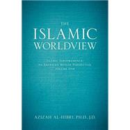 The Islamic Worldview: Islamic Jurisprudence; an American Muslim Perspective 9781627222846
