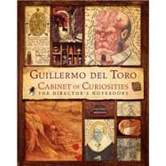 Guillermo Del Toro Cabinet of Curiosities: My Notebooks, Collections, and Other Obsessions 9780062082848