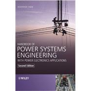 Handbook of Power Systems Engineering With Power Electronics Applications 9781119952848