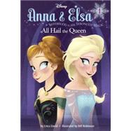 Anna & Elsa #1: All Hail the Queen (Disney Frozen) 9780736432849