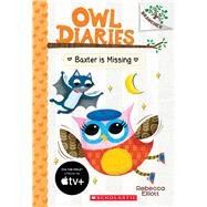 Baxter is Missing: A Branches Book (Owl Diaries #6) 9781338042849