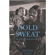 Cold Sweat: My Father James Brown and Me 9781883052850