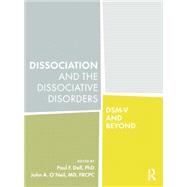 Dissociation and the Dissociative Disorders: DSM-V and Beyond 9781138872851
