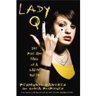 Lady Q : The Rise and Fall of a Latin Queen 9781569762851