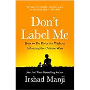 Don't Label Me: An Incredible Conversation for Divided Times 9781250182852
