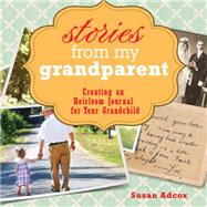 Stories from My Grandparent: An Heirloom Journal for Your Grandchild 9781440332852