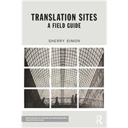 Sites of Translation: A Field Guide 9781138232853