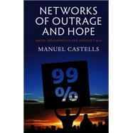 Networks of Outrage and Hope : Social Movements in the Internet Age 9780745662855