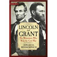 Lincoln and Grant: The Westerners Who Won the Civil War 9781621572855