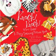 Knock! Knock! Who's There? A Potty Training Picture Book 9781911242857