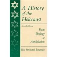 History of the Holocaust : From Ideology to Annihilations