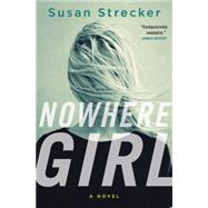Nowhere Girl A Novel 9781250042859