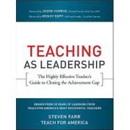 Teaching As Leadership : The Highly Effective Teacher's Guide to Closing the Achievement Gap 9780470432860