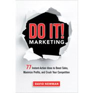 Do It! Marketing: 77 Instant-action Ideas to Boost Sales, Maximize Profits, and Crush Your Competition 9780814432860