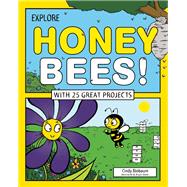 Explore Honey Bees! With 25 Great Projects 9781619302860