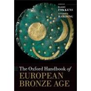 The Oxford Handbook of the European Bronze Age 9780199572861