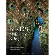 Birds: Myth, lore and legend 9781472922861