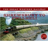 The Great Western Railway Shrewsbury to Pwllheli 9781445642864