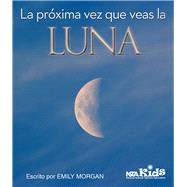 La próxima vez que veas la luna /The Next Time You See The Moon 9781681402864