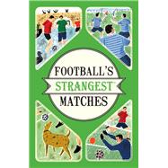 Football's Strangest Matches 9781910232866