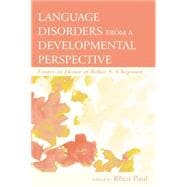 Language Disorders From a Developmental Perspective: Essays in Honor of Robin S. Chapman 9781138012868