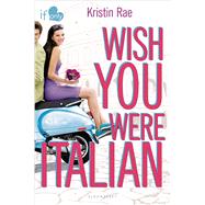 Wish You Were Italian An If Only novel 9781619632868