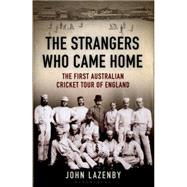 The Strangers Who Came Home The First Australian Cricket Tour of England 9781408842874