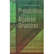 Probabilities on Algebraic Structures