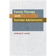 Family Therapy with Suicidal Adolescents 9781138872875
