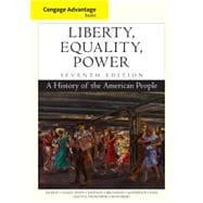 Cengage Advantage Books: Liberty, Equality, Power A History of the American People 9781305492875