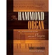 The Hammond Organ Book: An Introduction to the Instrument and the Players Who Made Them 9781458402875