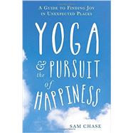 Yoga & the Pursuit of Happiness 9781626252875