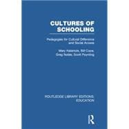Cultures of Schooling (RLE Edu L Sociology of Education): Pedagogies for Cultural Difference and Social Access 9780415752879