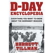 D-day Encyclopedia: Everything You Want to Know About the Normandy Invasion 9781621572879