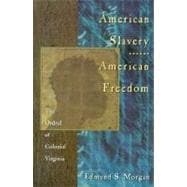 American Slavery - American Freedom : The Ordeal of Colonial Virginia 9780393312881