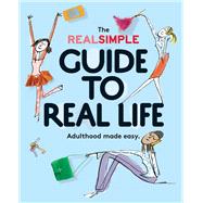 The Real Simple Guide to Real Life 9780848742881