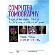 Computed Tomography + Evolve Website: Physical Principles, Clinical Applications, and Quality Control 9780323312882