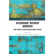 Historians Without Borders: History Without Limits 9780815372882