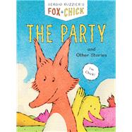Fox & Chick: The Party and Other Stories 9781452152882