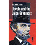 Lincoln and the Union Governors 9780809332885