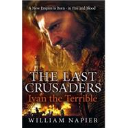The Last Crusaders: Ivan the Terrible 9781409102885