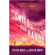 The Skill of Our Hands A Novel 9780765382887