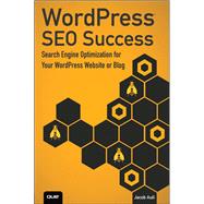 WordPress SEO Success Search Engine Optimization for Your WordPress Website or Blog 9780789752888