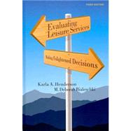 Evaluating Leisure Services : Making Enlightened Decisions, Third Edition 9781892132888