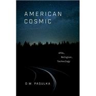 American Cosmic UFOs, Religion, Technology 9780190692889