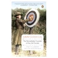 Juliette Gordon Low : The Remarkable Founder of the Girl Scouts 9780143122890