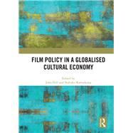 Film Policy in a Globalised Cultural Economy 9780367892890