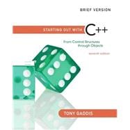 Starting Out with C++ From Control Structures through Objects, Brief Edition 9780132772891