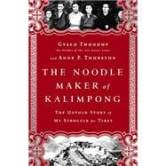The Noodle Maker of Kalimpong: The Dalai Lama's Brother and His Struggle for Tibet 9781610392891