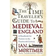 The Time Traveler's Guide to Medieval England A Handbook for Visitors to the Fourteenth Century 9781439112892